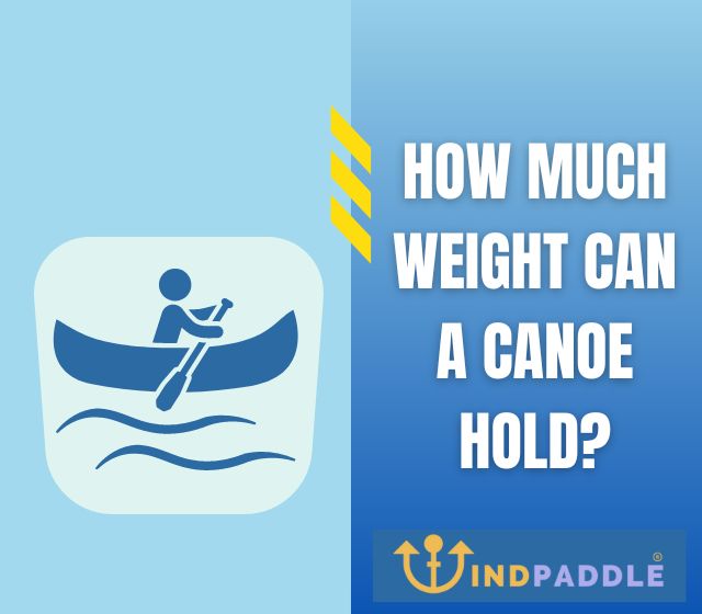 How Much Weight Can a Canoe Hold?