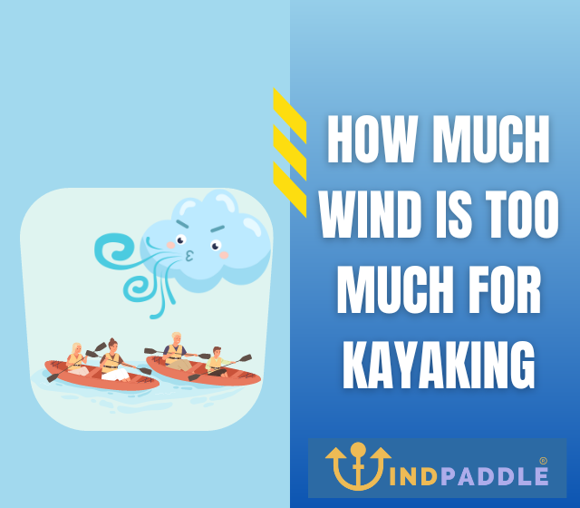 How Much Wind Is Too Much for Kayaking?