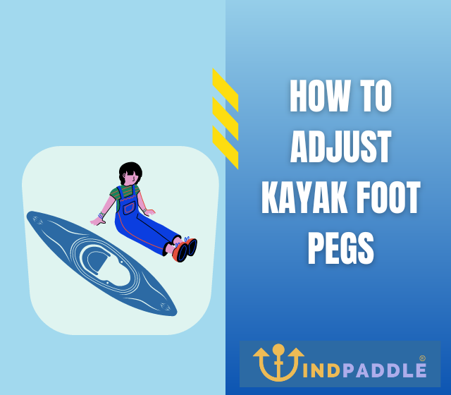 How to Adjust Kayak Foot Pegs