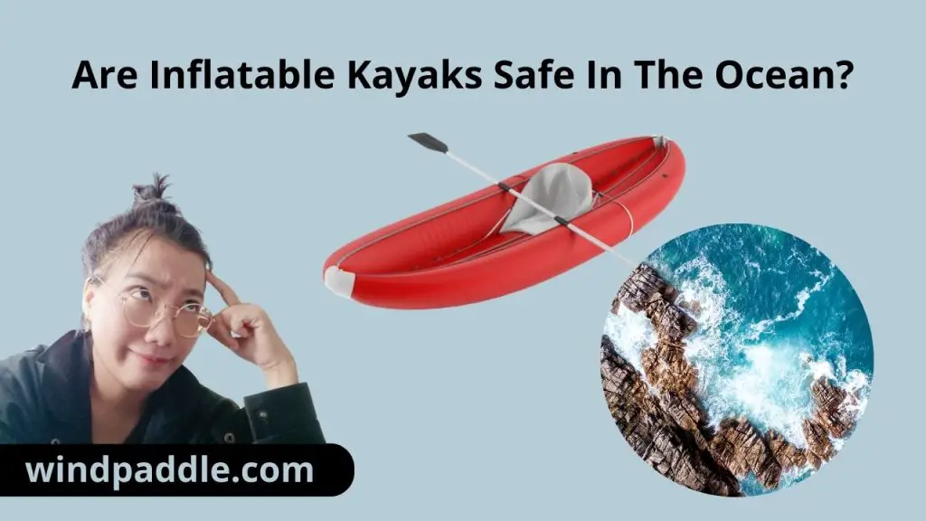 Are Inflatable Kayaks Safe In The Ocean