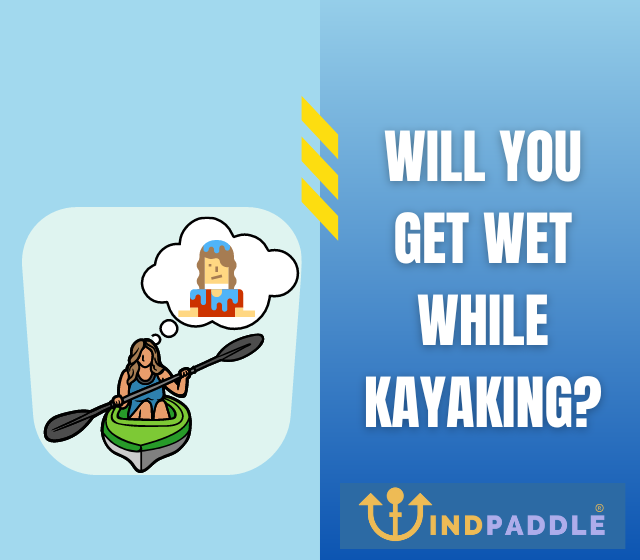 Will You Get Wet While Kayaking?