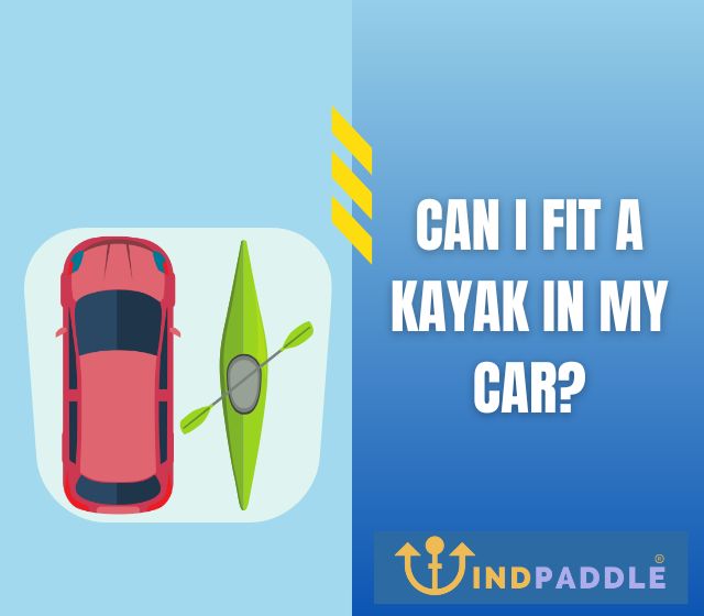 Can I Fit a Kayak in My Car?