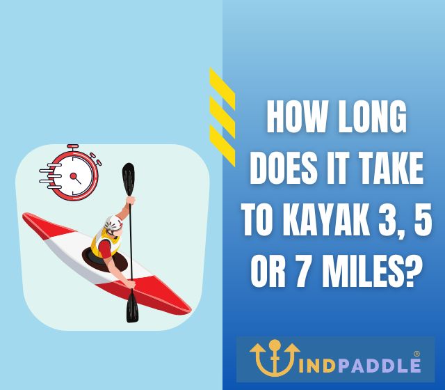 How Long Does It Take To Kayak 3, 5 or 7 Miles?