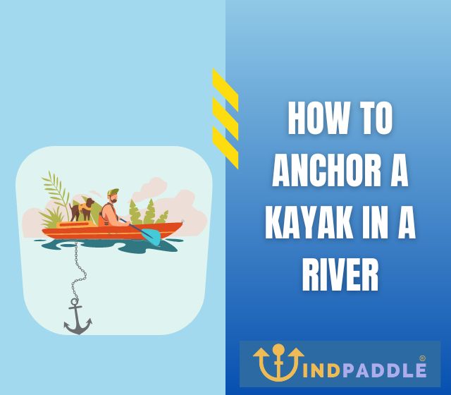 How To Anchor a Kayak In a River