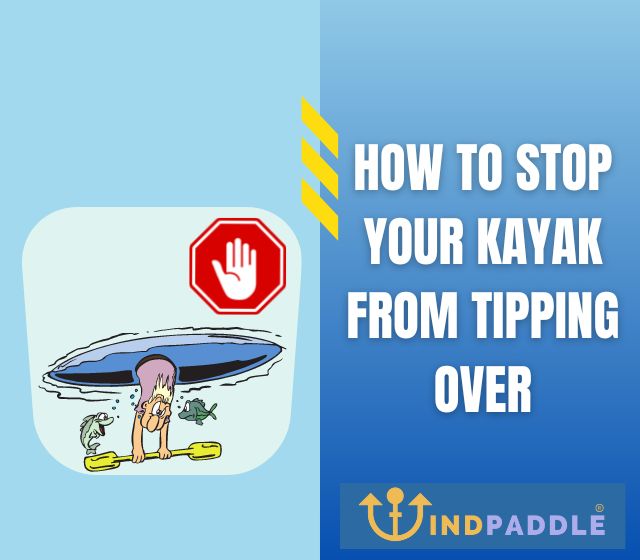 How To Stop Your Kayak from Tipping Over