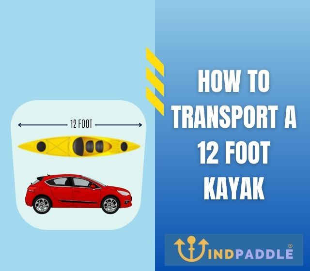 How To Transport a 12 Foot Kayak