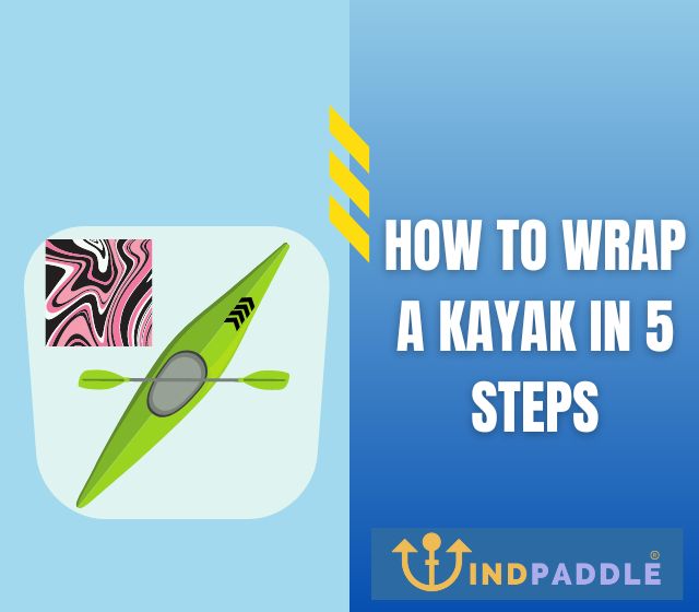 How To Wrap a Kayak In 5 Steps