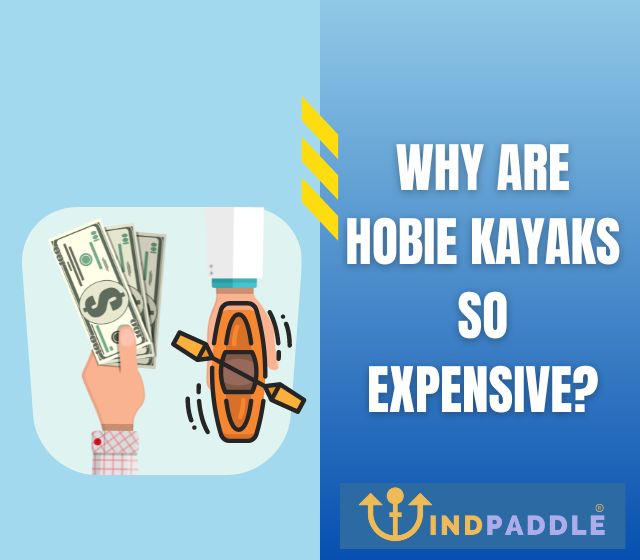 Why Are Hobie Kayaks So Expensive?