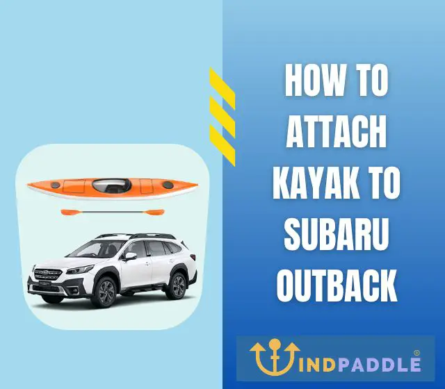 How To Attach Kayak to Subaru Outback